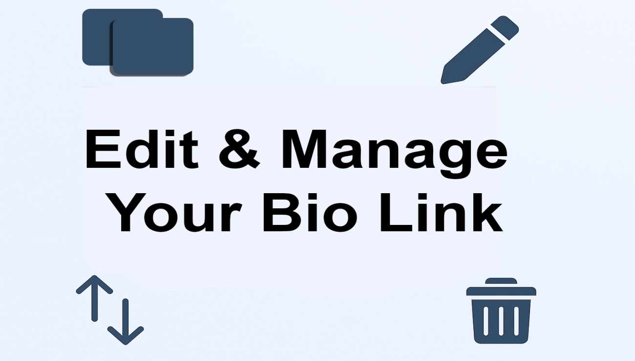 How to Easily Reorder, Edit & Manage Your Bio Link